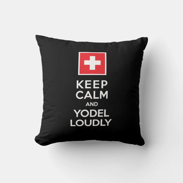 Swiss Yodeler's Funny Keep Calm Yodel Loudly Throw Pillow (Front)