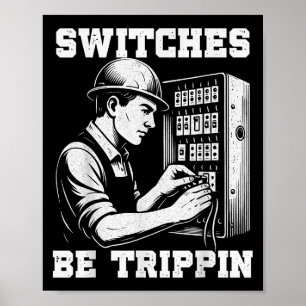 Switches Be Tripn Funny Electrician Electrical Wor Poster