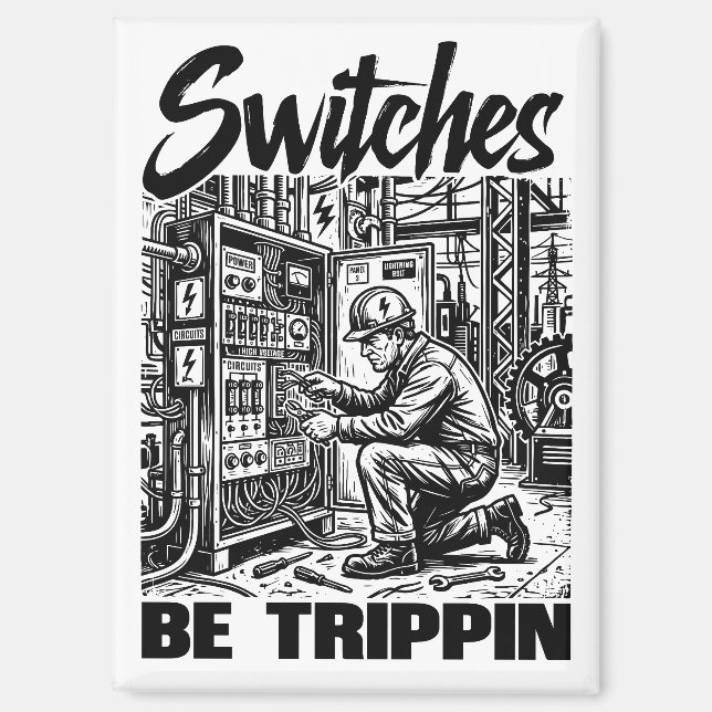 Switches Be Trippin Electrical Engineer Funny Magnet (Front)
