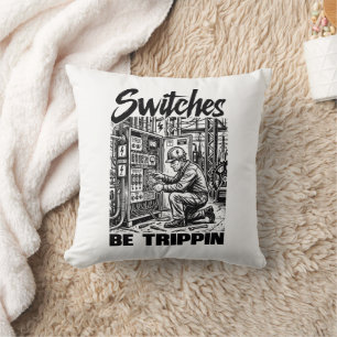 Switches Be Trippin Electrical Engineer Funny Throw Pillow