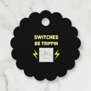 Switches Be Trippin - Electrician Gift Favour Tags