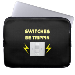 Switches Be Trippin  - Electrician Gift Laptop Sleeve