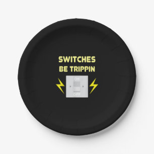 Switches Be Trippin - Electrician Gift Paper Plate