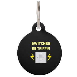 Switches Be Trippin - Electrician Gift Pet Tag