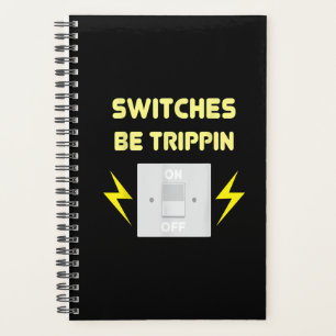 Switches Be Trippin  - Electrician Gift Planner