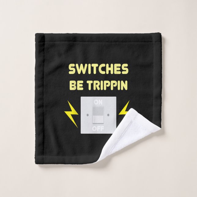 Switches Be Trippin  - Electrician Gift Wash Cloth (Wash Cloth)