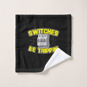 Switches Be Trippin Electrician Gift Wash Cloth