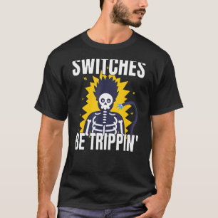 Switches Be Trippin Electrician S Funny T-Shirt