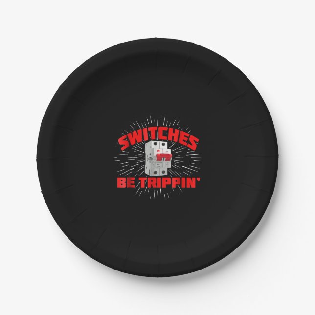 Switches Be Trippin Funny Electrician Gift Paper Plate (Front)