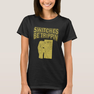 Switches be trippin Voltage Lineman Circuit Cable T-Shirt