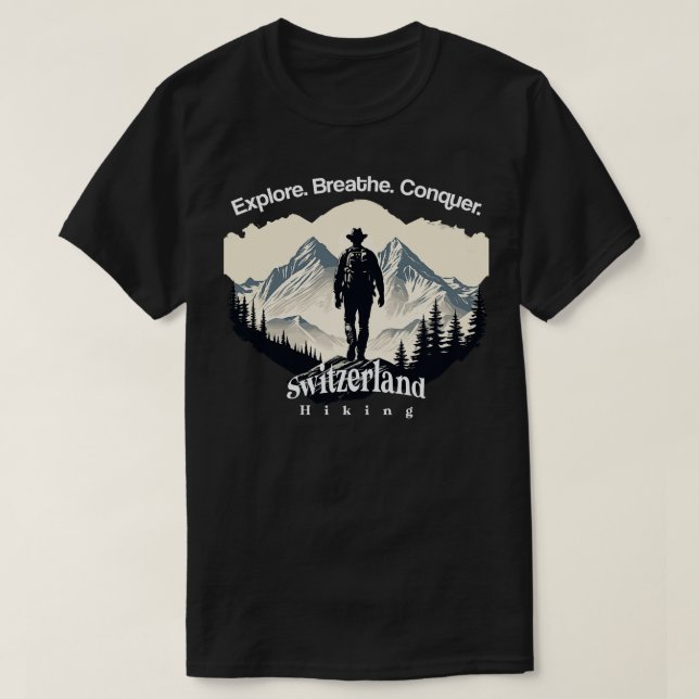Switzerland Hiking Explore Breathe Conquer T-Shirt (Design Front)