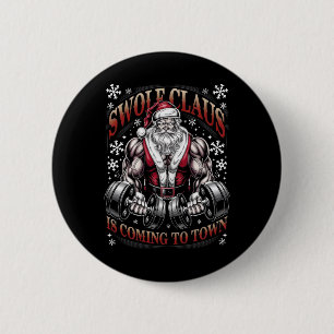 Swole Claus Is Coming To Town Santa Christmas Gym 2 Inch Round Button