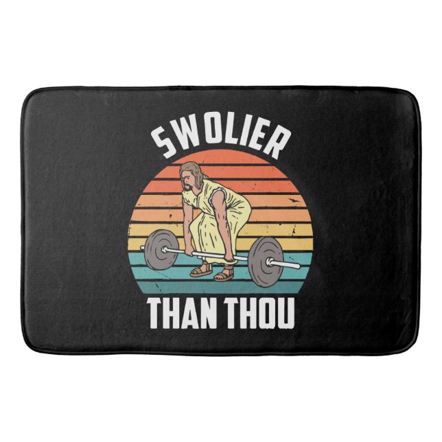 Swolier Than Thou Bath Mat (Front)
