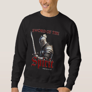 Sword of The Spirit u2013 Christian Warrior Knight Sweatshirt