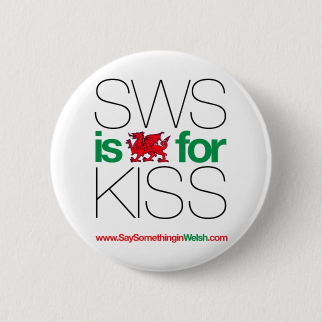 SWS is the Welsh for Kiss! 2 Inch Round Button (Front)