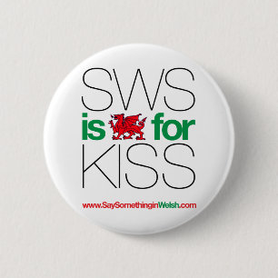 SWS is the Welsh for Kiss! 2 Inch Round Button