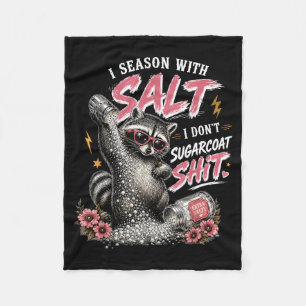 Sy I Season With Salt I Dont Sugarcoat Stuff Fleece Blanket