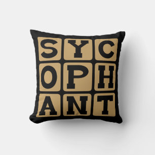 Sycophant, Yes Man or Brown Noser Throw Pillow