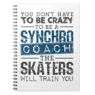 Synchronized Skating Coach Crazy Notebook