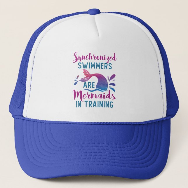 Synchronized Swimmers Are Mermaids In Training Trucker Hat (Front)
