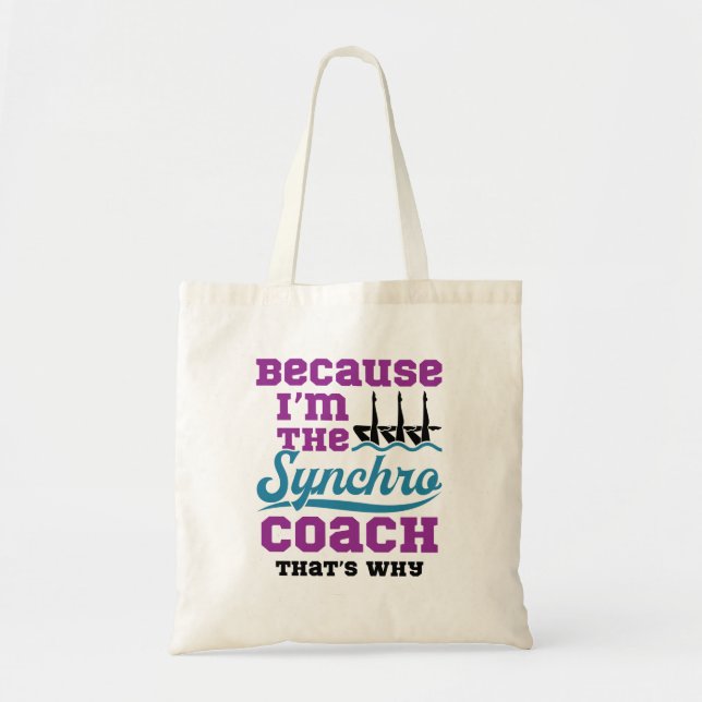 Synchronized Swimming Because I'm Synchro Coach Tote Bag (Front)