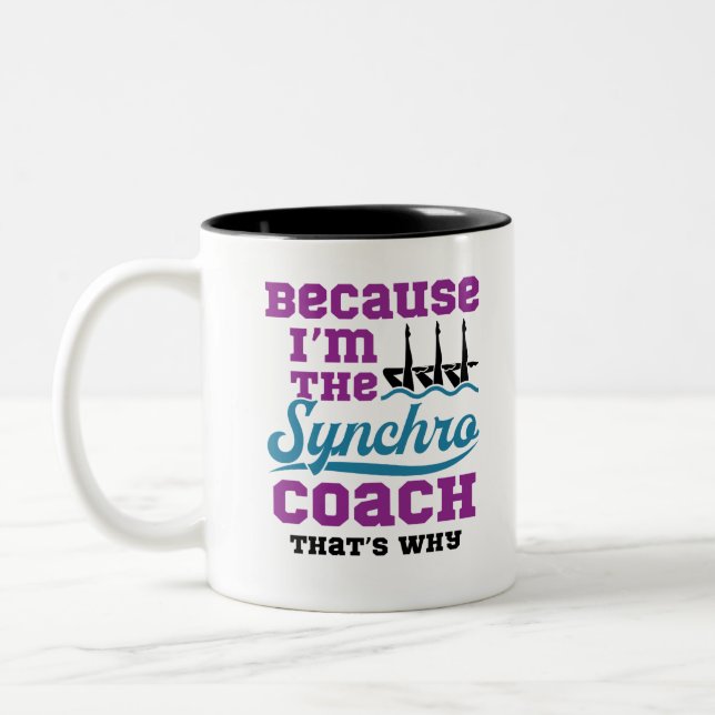 Synchronized Swimming Because I'm Synchro Coach Two-Tone Coffee Mug (Left)