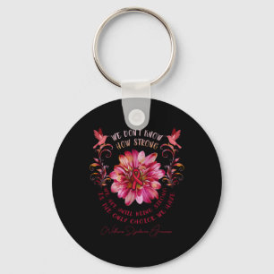 Syndrome Awareness Flower We Don't Know How Strong Keychain