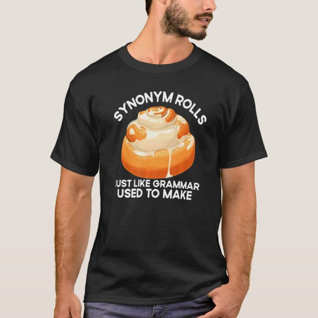 Synonym Rolls Just Like Grammar Used To Make  Engl T-Shirt (Front)