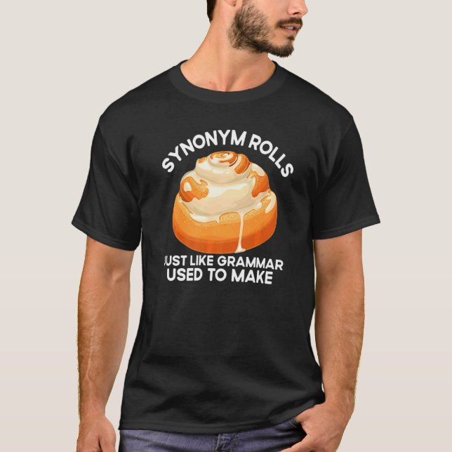 Synonym Rolls Just Like Grammar Used To Make  Engl T-Shirt (Front)