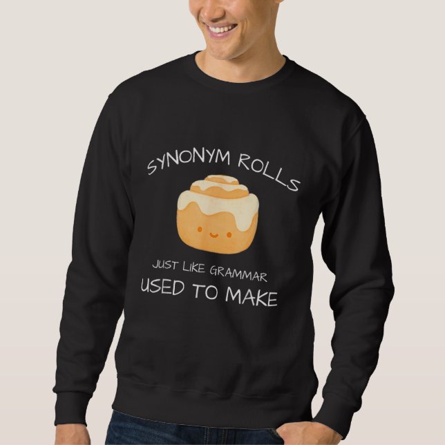 Synonym Rolls Just Like Grammar Used To Make Engli Sweatshirt (Front)