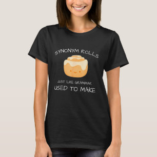 Synonym Rolls Just Like Grammar Used To Make Engli T-Shirt