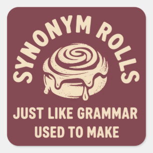 Synonym Rolls Just Like Grammar Used to Make Funny Square Sticker