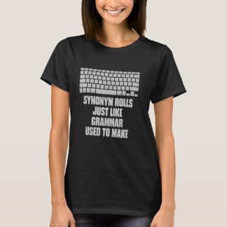 Synonym Rolls Just Like Grammar Used To Make Funny T-Shirt