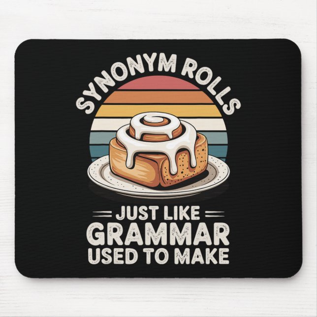 Synonym Rolls Just Like Grammar Used To Make  Mouse Pad (Front)