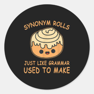 Synonym Rolls Just Like Grammar Used To Make Teach Classic Round Sticker