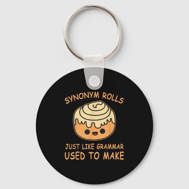 Synonym Rolls Just Like Grammar Used To Make Teach Keychain (Front)