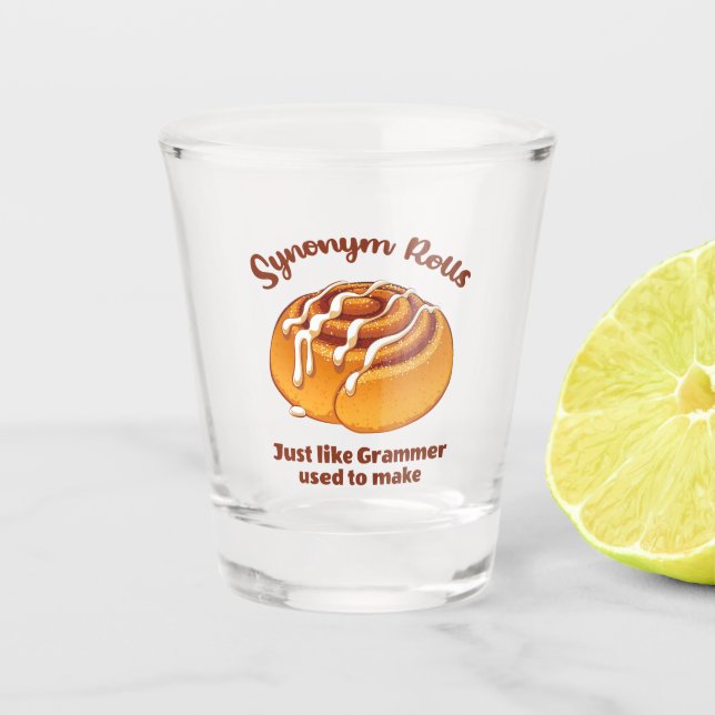 Synonym Rolls Just Like Grammer Used To Make Shot Glass (Front)