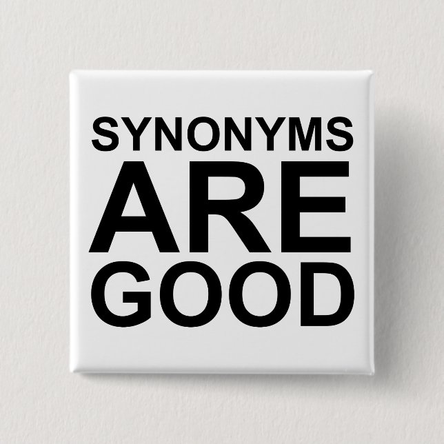 SYNONYMS ARE GOOD Rude Funny Language Joke 2 Inch Square Button (Front)