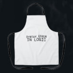 Syntax Error In Logic Minimalist Industrial Apron<br><div class="desc">The human element in a diagnostic process. A heavy-duty apron featuring sharp technical typography,  perfect for the creator managing a disciplined studio audit.</div>