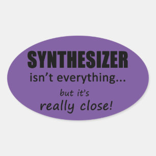 Synthesizer Isn't Everything Oval Sticker