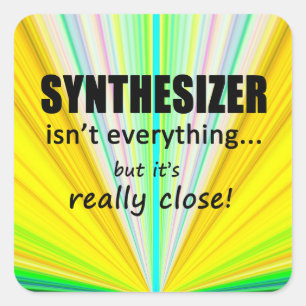 Synthesizer Isn't Everything Square Sticker