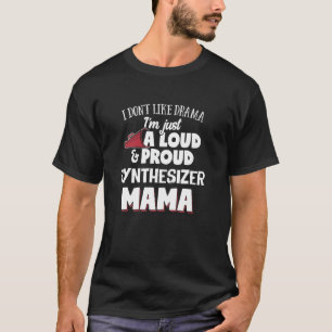 Synthesizer Mom Design Loud and Proud Mama  T-Shirt