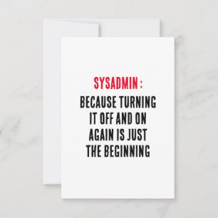 Sysadmin Because turning it off and on again is Thank You Card