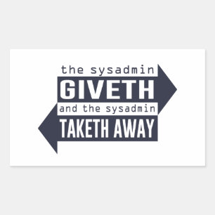 Sysadmin Giveth and Taketh Away Sticker