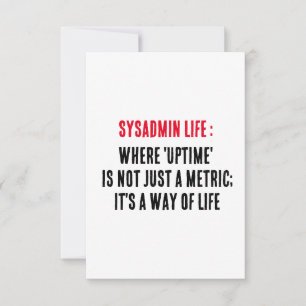 Sysadmin Life Where 'uptime' is not just a metric Thank You Card