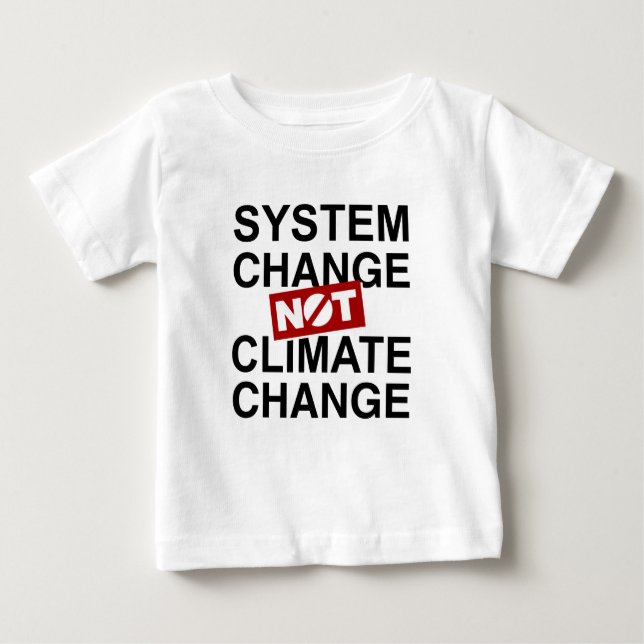 System Change Not Climate Change Baby T-Shirt (Front)