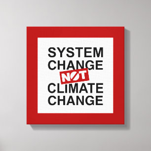 System Change Not Climate Change Canvas Print