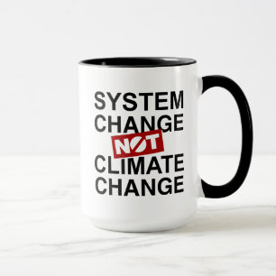 System Change Not Climate Change Mug