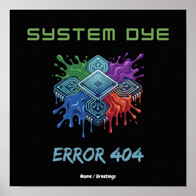 System Dye Error 404 Tech Glitch Microchip Graphic Poster (Front)