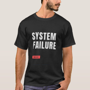 System Failure Tech Typography Design T-Shirt